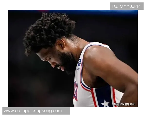 恩比德状态火热近五场场均27分7板助攻表现抢眼